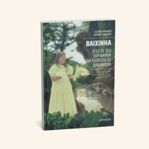[PRÉ-VENDA] Baixinha, o Ilá de seu Tupinambá na Floresta de Juramidam: narrativas de memória de uma  operária da fé